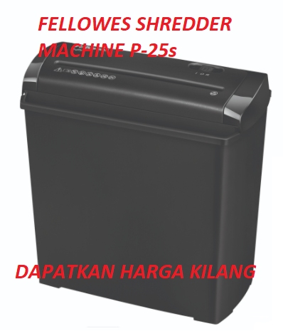 FELLOWES P25S PAPER SHREDDER FELLOWES P25S PAPER SHREDDER